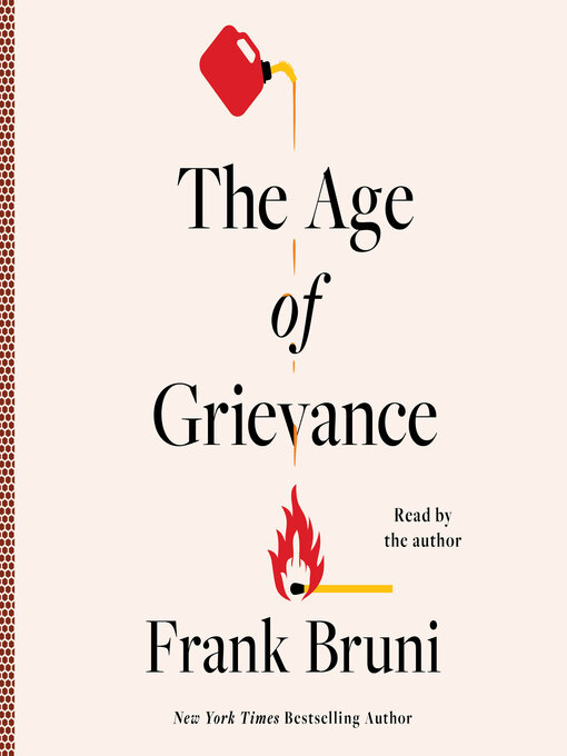 Title details for The Age of Grievance by Frank Bruni - Available